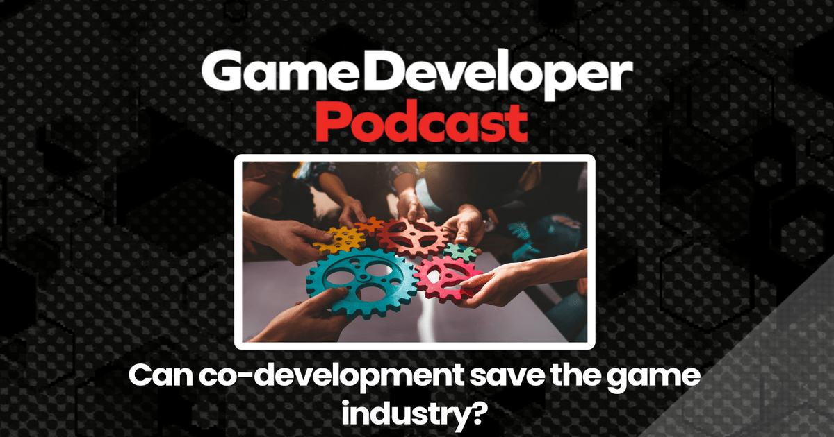 Can co-development save the game industry? - Game Developer Podcast Ep. 64