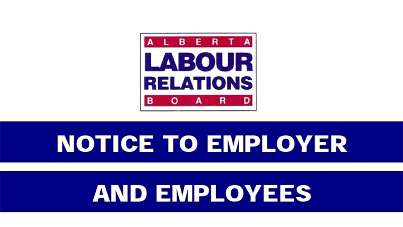 A graphic from the Alberta Labour Relations Board, stating "Notice to employer and employees." A graphic from the Alberta Labour Relations Board, stating "Notice to employer and employees."