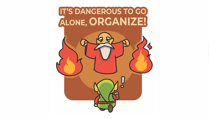 Artwork form a GWU Zine that reads 'It's dangerous to go alone, organise!'