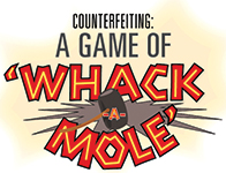 Counterfeiting: A Game of Whack-a-Mole Counterfeiting: A Game of Whack-a-Mole