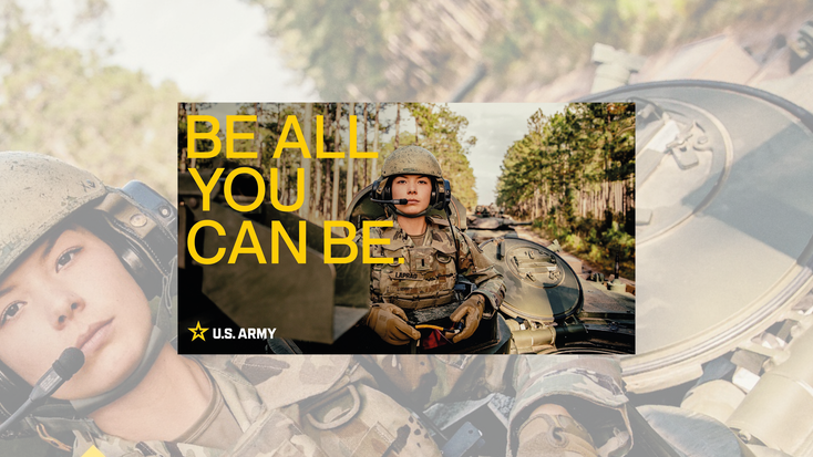 “BE ALL YOU CAN BE,” U.S. Army “BE ALL YOU CAN BE,” U.S. Army