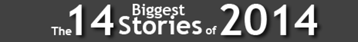 The 14 Biggest Stories of 2014 The 14 Biggest Stories of 2014