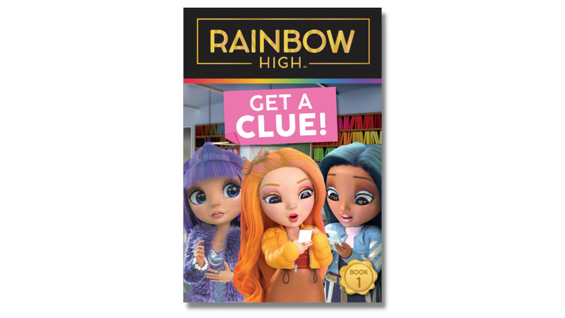 “Rainbow High: Get a Clue !” Book No. 1 cover, MGA Entertainment “Rainbow High: Get a Clue !” Book No. 1 cover, MGA Entertainment