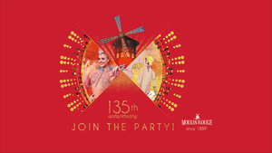 Mouline Rouge 135th Anniversary
