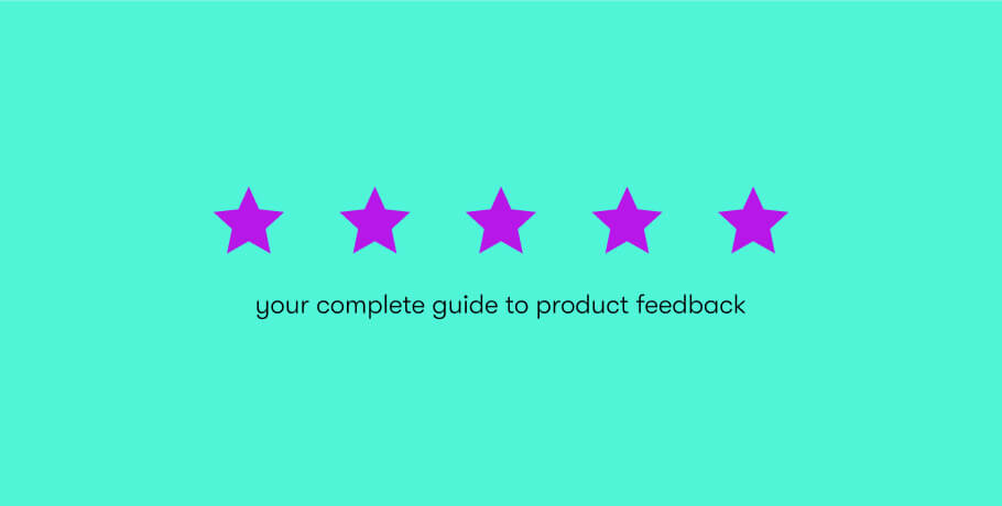 product feedback: how to use it to improve digital products