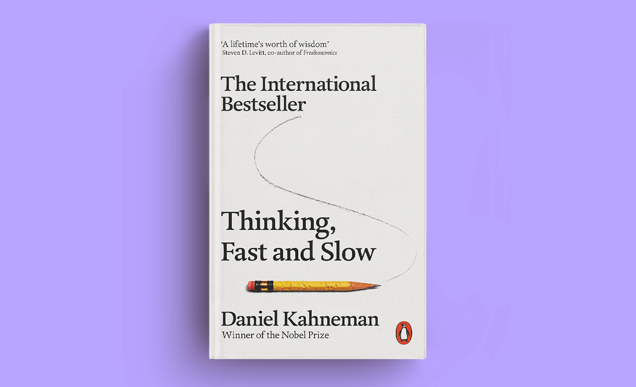 Thinking, Fast and Slow, by Daniel Kahneman