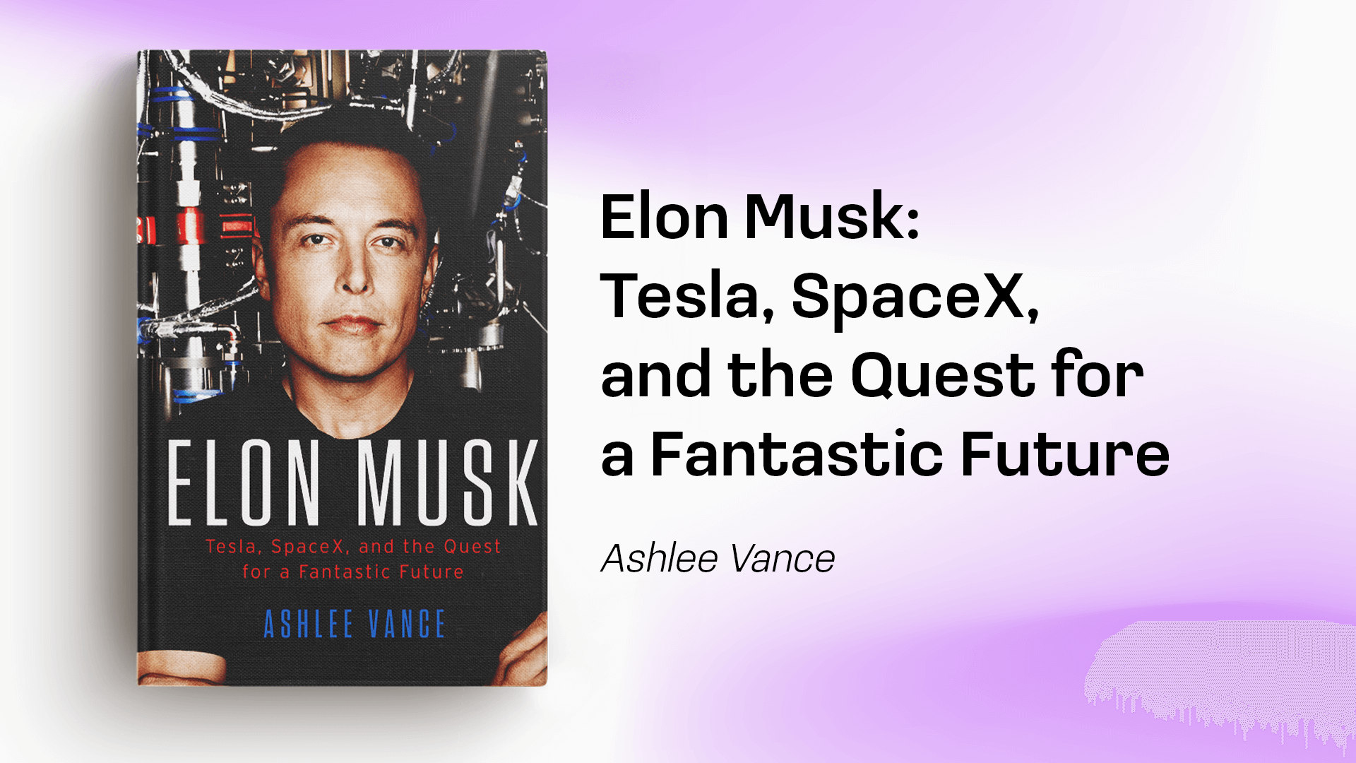 Elon Musk: Tesla, SpaceX, and the Quest for a Fantastic Future