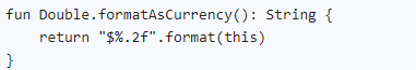 Example of an extension function that adds a formatAsCurrency() function to the Double class