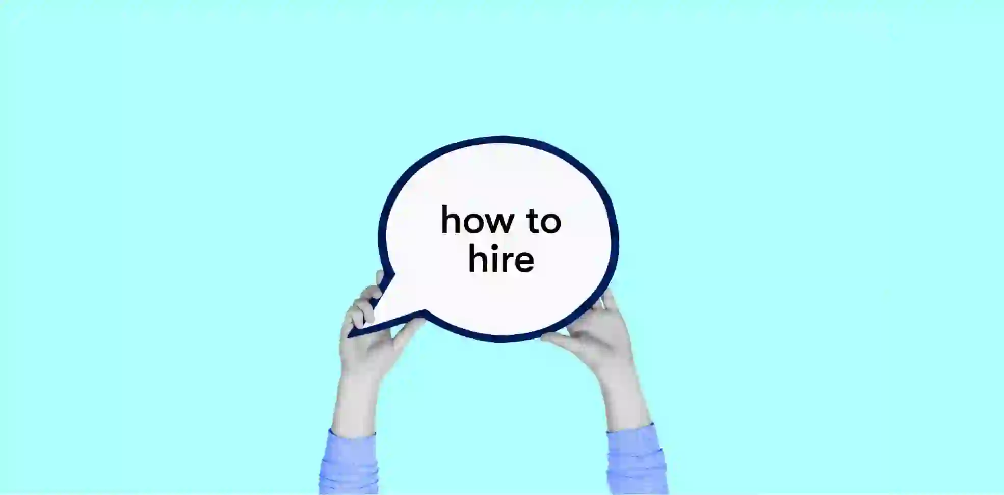 hands holding a speech cloud with words how to hire