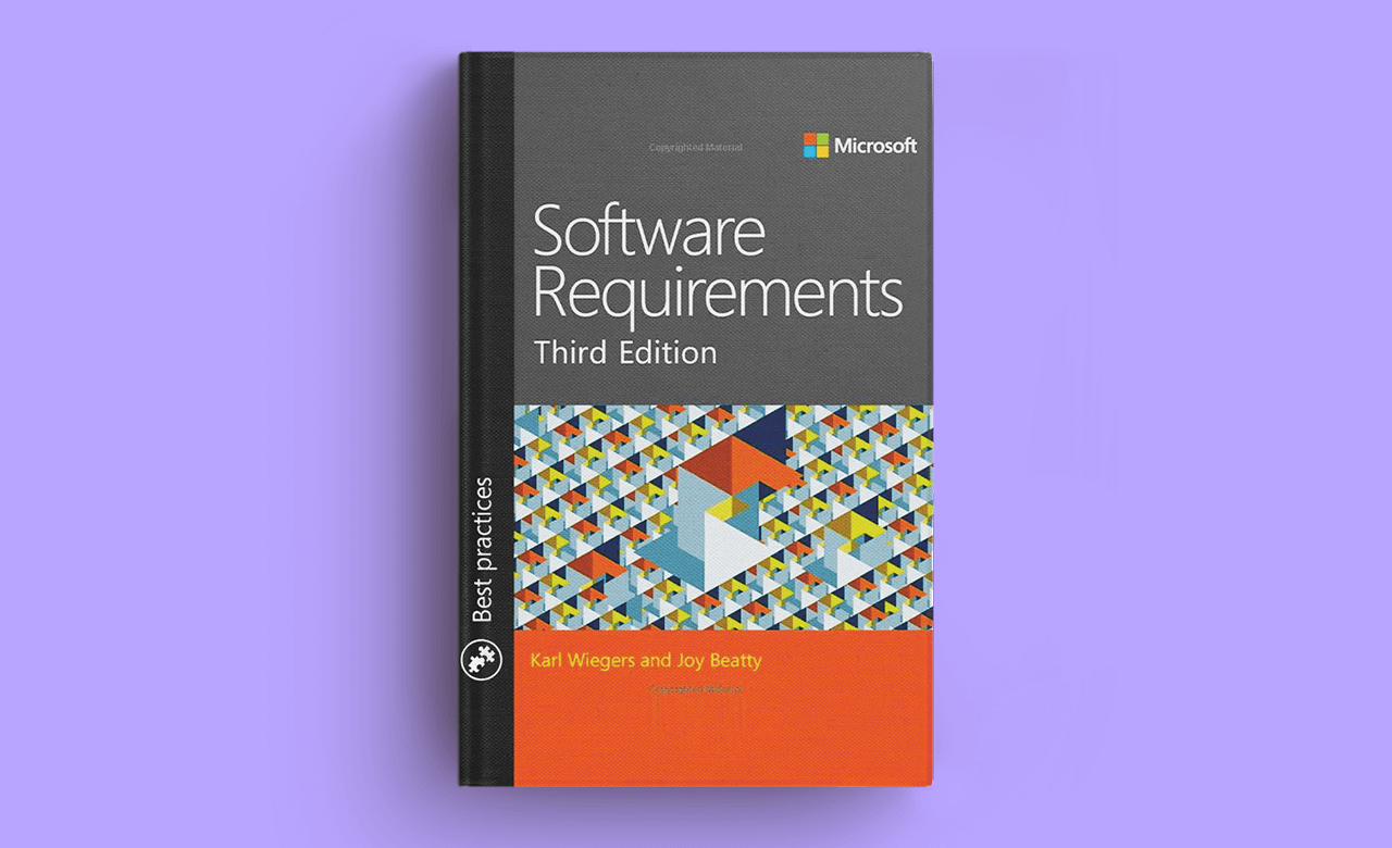 Software Requirements, by Karl Wiegers and Joy Beatty