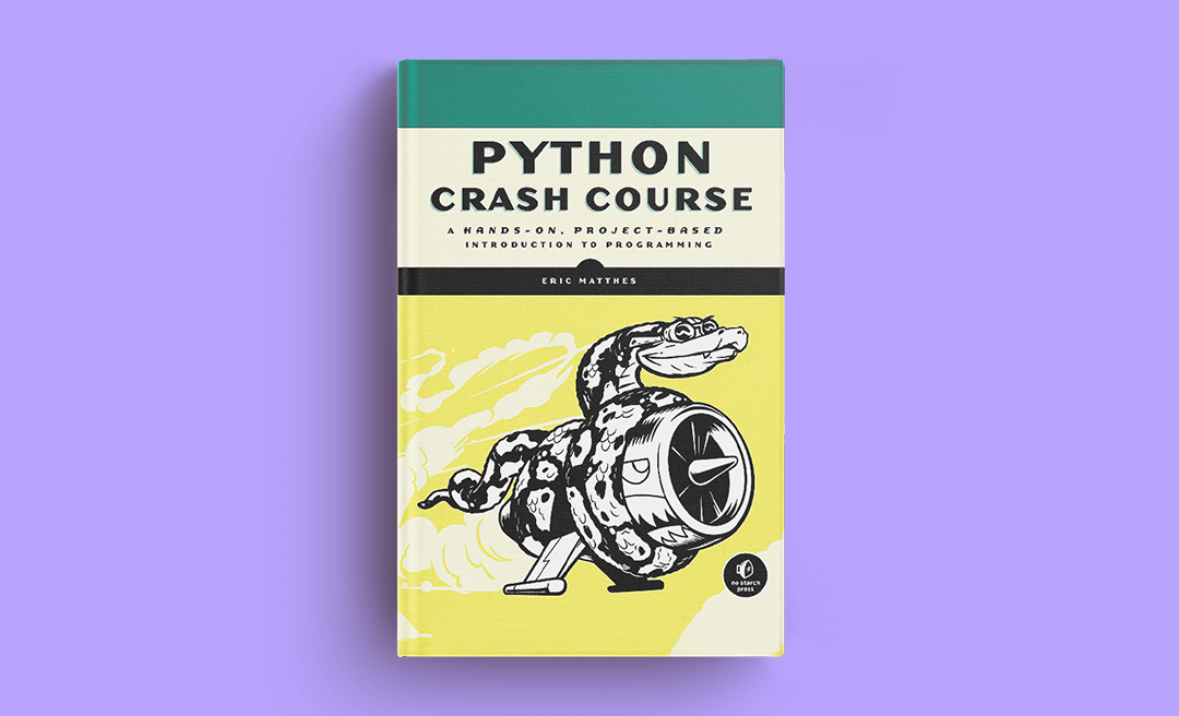 Python Crash Course: A Hands-On, Project-Based Introduction to Programming, by Eric Matthes