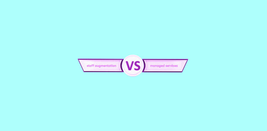 Staff Augmentation vs Managed Services: Definition, Differences, and Benefits