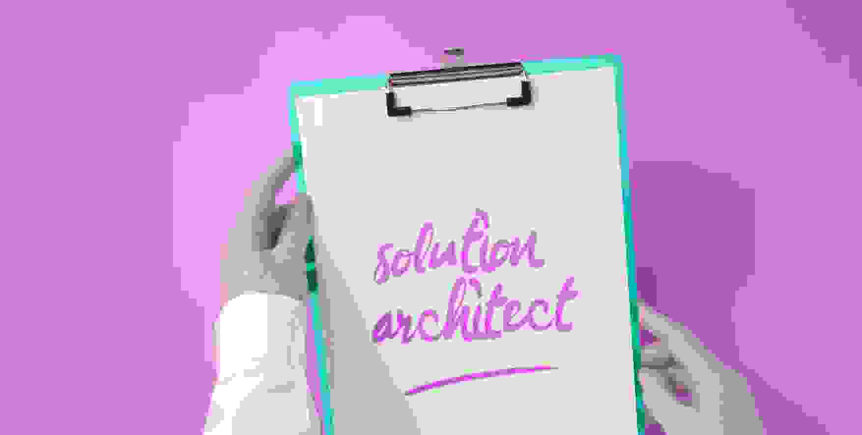 solution architect written on a piece of paper in a clipboard