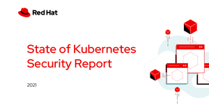 Red Hat state of kubernetes security report