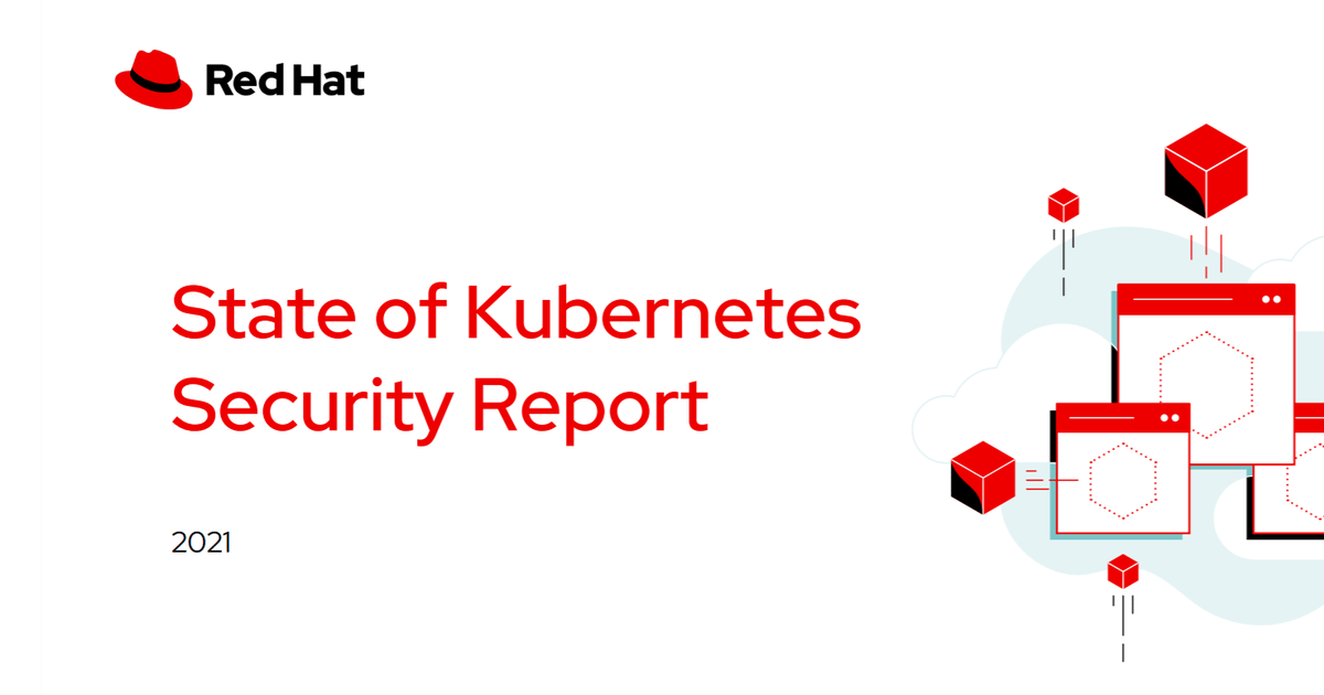 Red Hat Report: IT Sensitive to Kubernetes Security Issues
