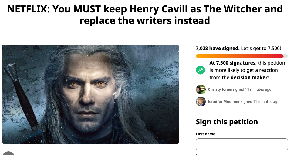 Petition · NETFLIX: You MUST keep Henry Cavill as The Witcher and replace  the writers instead ·