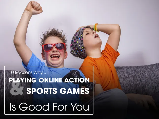 10 Reasons Why Playing Online Action And Sports Games is Good For You