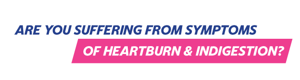 Are You Suffering From Symptoms Of Heartburn & Indigestion?