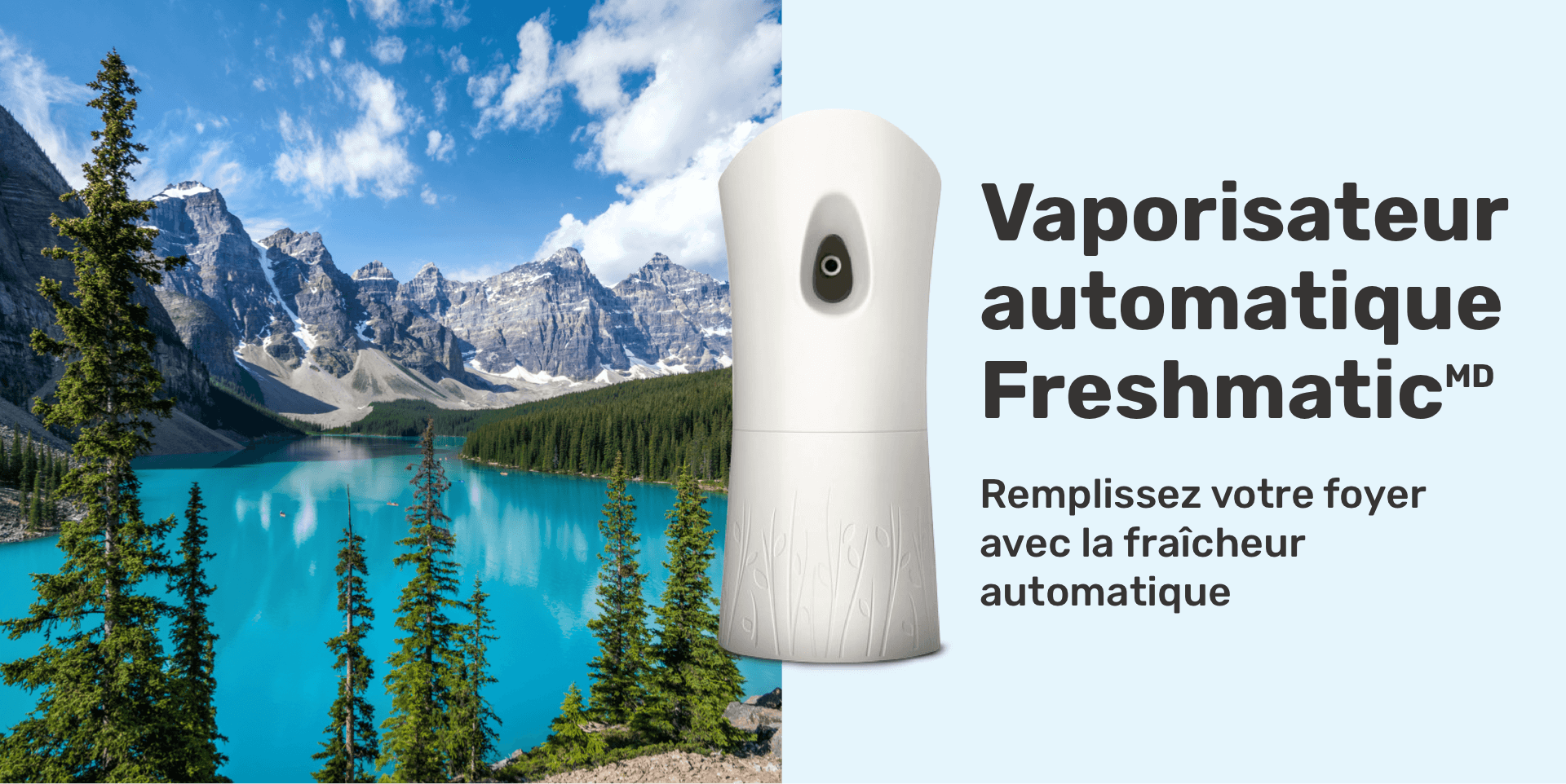Image : Présente un dispositif vaporisateur automatique Freshmatic® et un fond de nature de montagnes, lacs et pins. Titre : Vaporisateur automatique Freshmatic® Sous-titre : Remplissez votre foyer avec la fraîcheur automatique