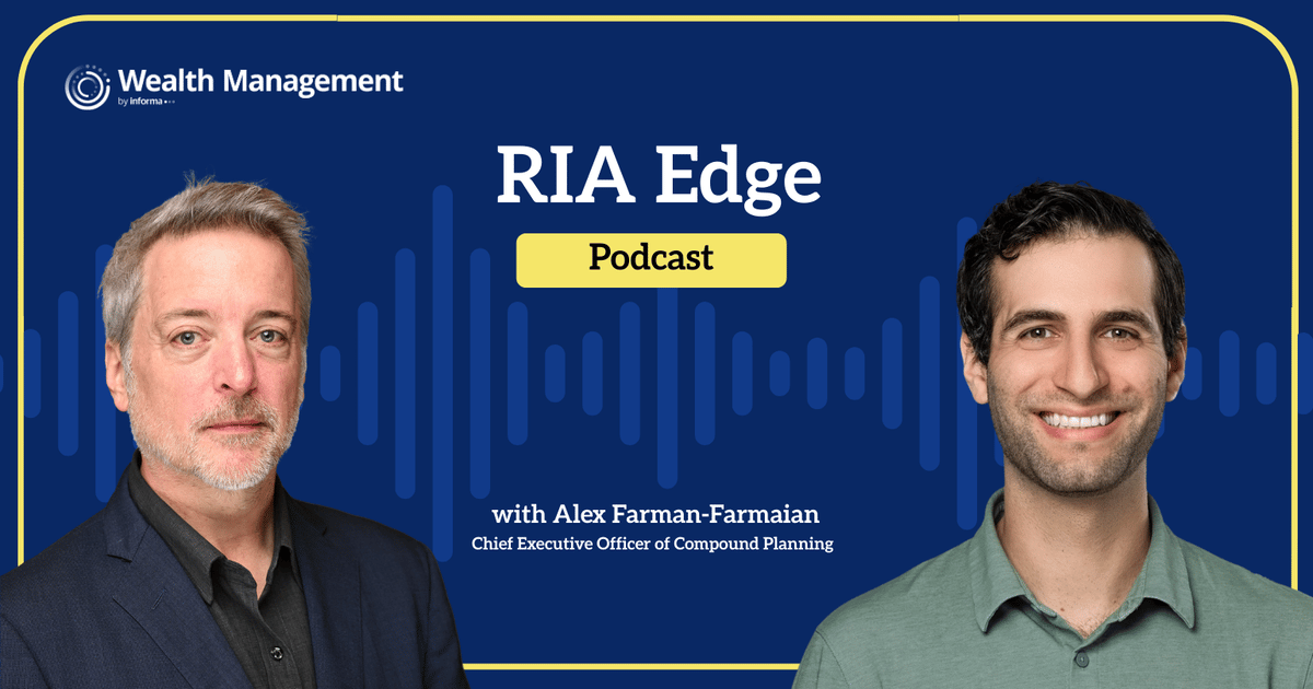 RIA Edge Podcast: Compound Planning's Alex Farman-Farmaian