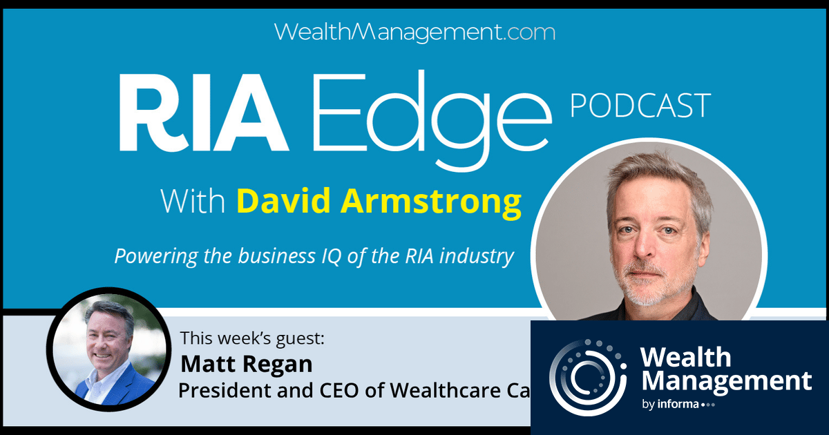 Matthew Ria RIA Edge Podcast: Wealthcare CEO Matt Regan