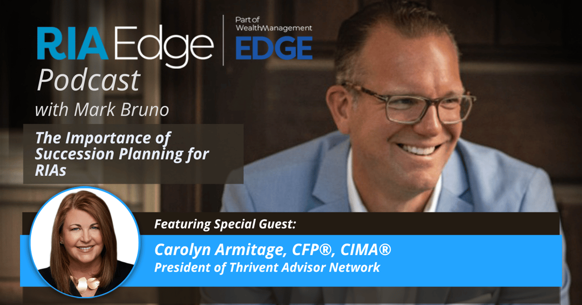RIA Edge Podcast: Carolyn Armitage on The Importance of Succession ...