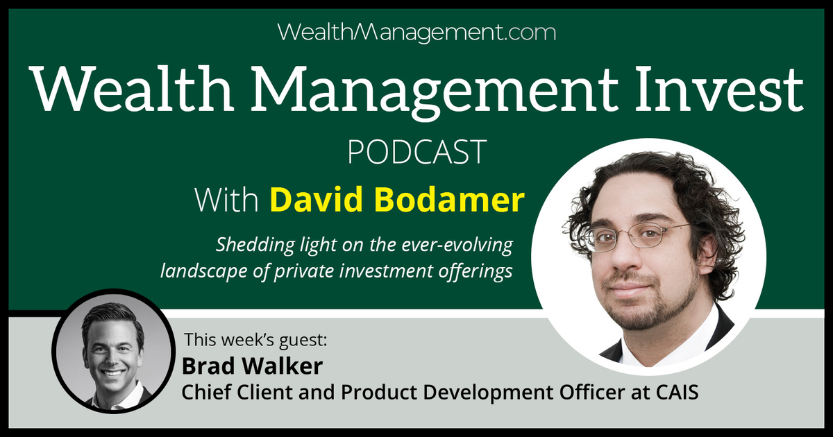 Wealth Management Invest: CAIS’s Brad Walker on Making Alternative Investments Accessible