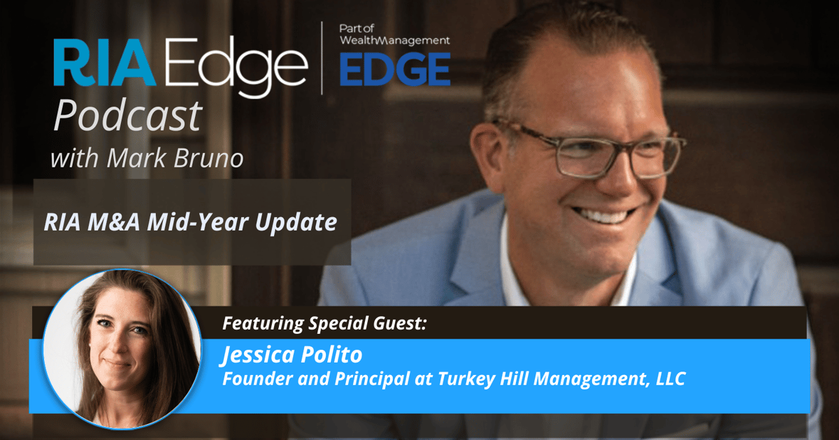 RIA Edge Podcast: RIA M&A Midyear Update With Jessica Polito