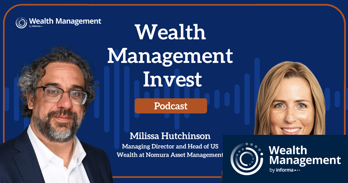 Wealth Management Invest: Nomura's Milissa Hutchinson