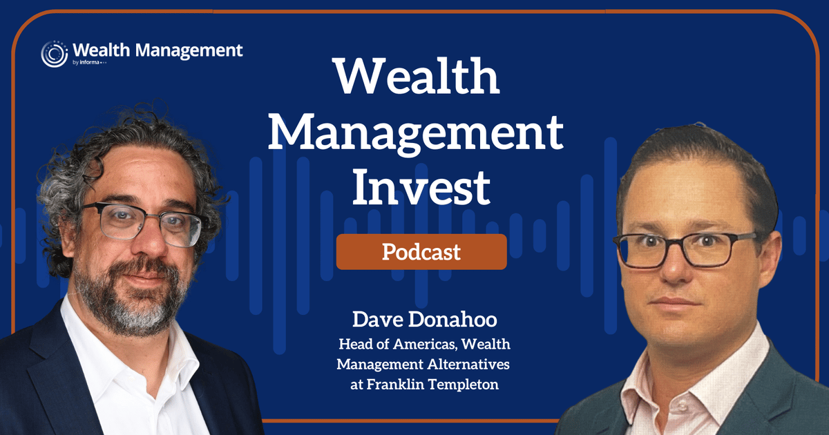 Wealth Management Invest: Private Markets and Portfolio Construction with Dave Donahoo