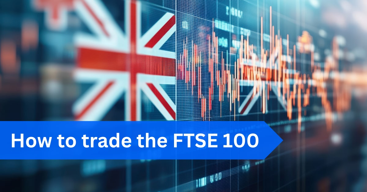 How to trade the FTSE 100