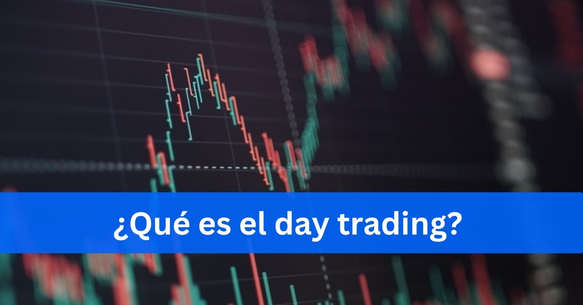 Imagen que muestra subidas y bajadas en bolsa con un título que dice así ¿Qué es el day trading?.jpg