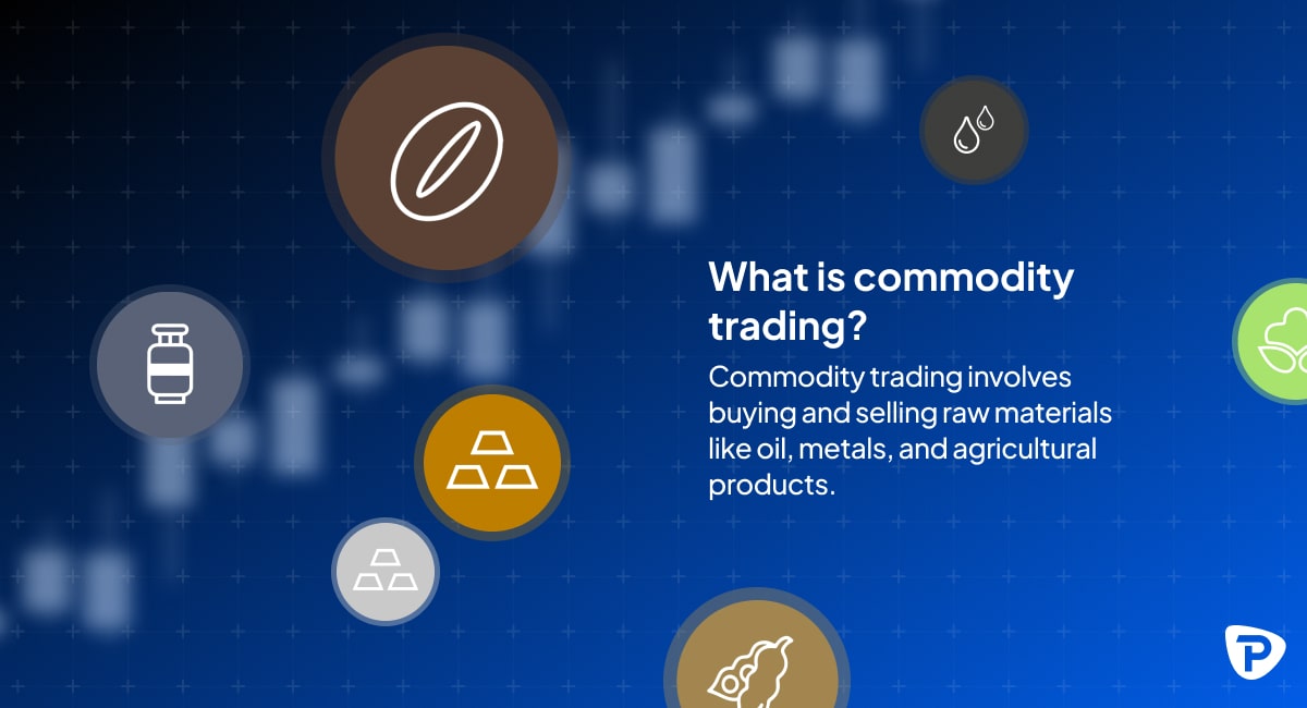 buying and selling raw materials like oil, metals and agricultural products