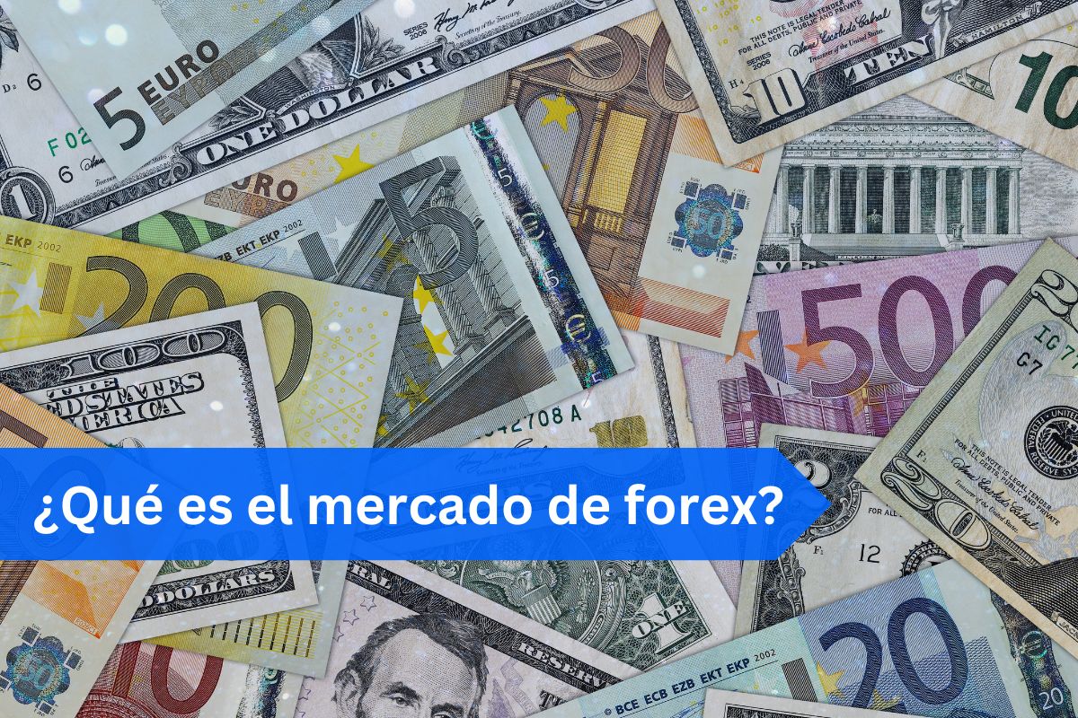 Billetes de diversas monedas internacionales, incluidos euros y dólares, con la pregunta '¿Qué es el mercado de forex?' superpuesta en texto azul.