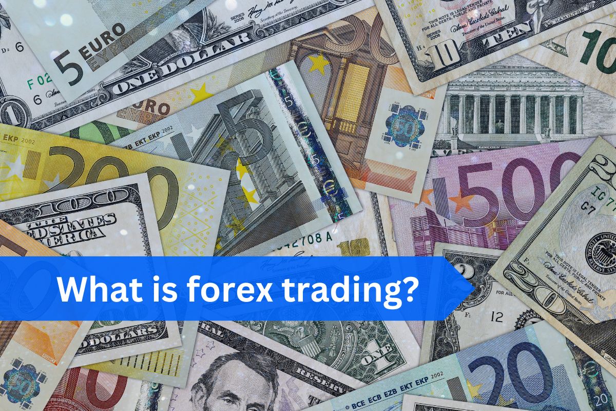 Various international currency notes spread out, including US dollars, euros, and other denominations, with the text 'What is forex trading?' overlayed in blue.