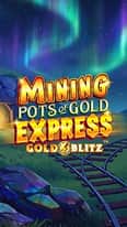 EC-14355_WH_Mining-Pots-of-Gold-Express-Gold-Blitz_functional-lo_222x395px.jpg