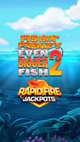 EC-4180_WH_Fishin Frenzy Even Bigger Fish 2 Rapid Fire_lo_222x395px.jpg