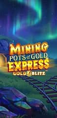 EC-14355_WH_Mining-Pots-of-Gold-Express-Gold-Blitz_functional-lo_222x456px.jpg