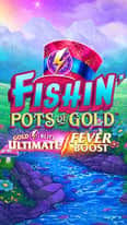 EC-15579_WH_Fishin'-Pots-of-Gold-Gold-Blitz-Ultimate-Fever-Boost_functional-lo_222x395px.jpg