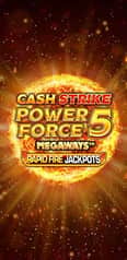 EC-18206_WH_Cash-Strike-Power-Force-5-Megaways_RF_functional-lo_222x456px.jpg
