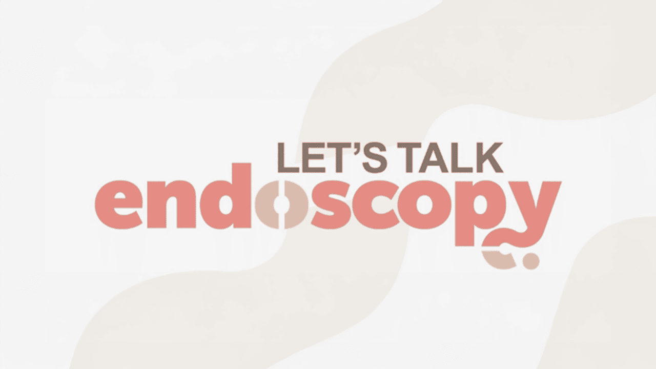 Let’s Talk Endoscopy