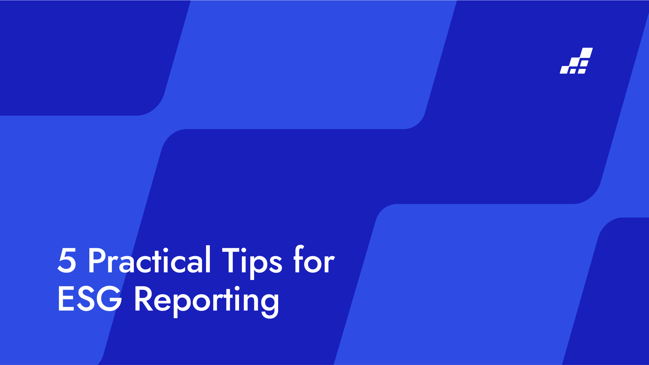 5 Practical Tips for ESG Reporting