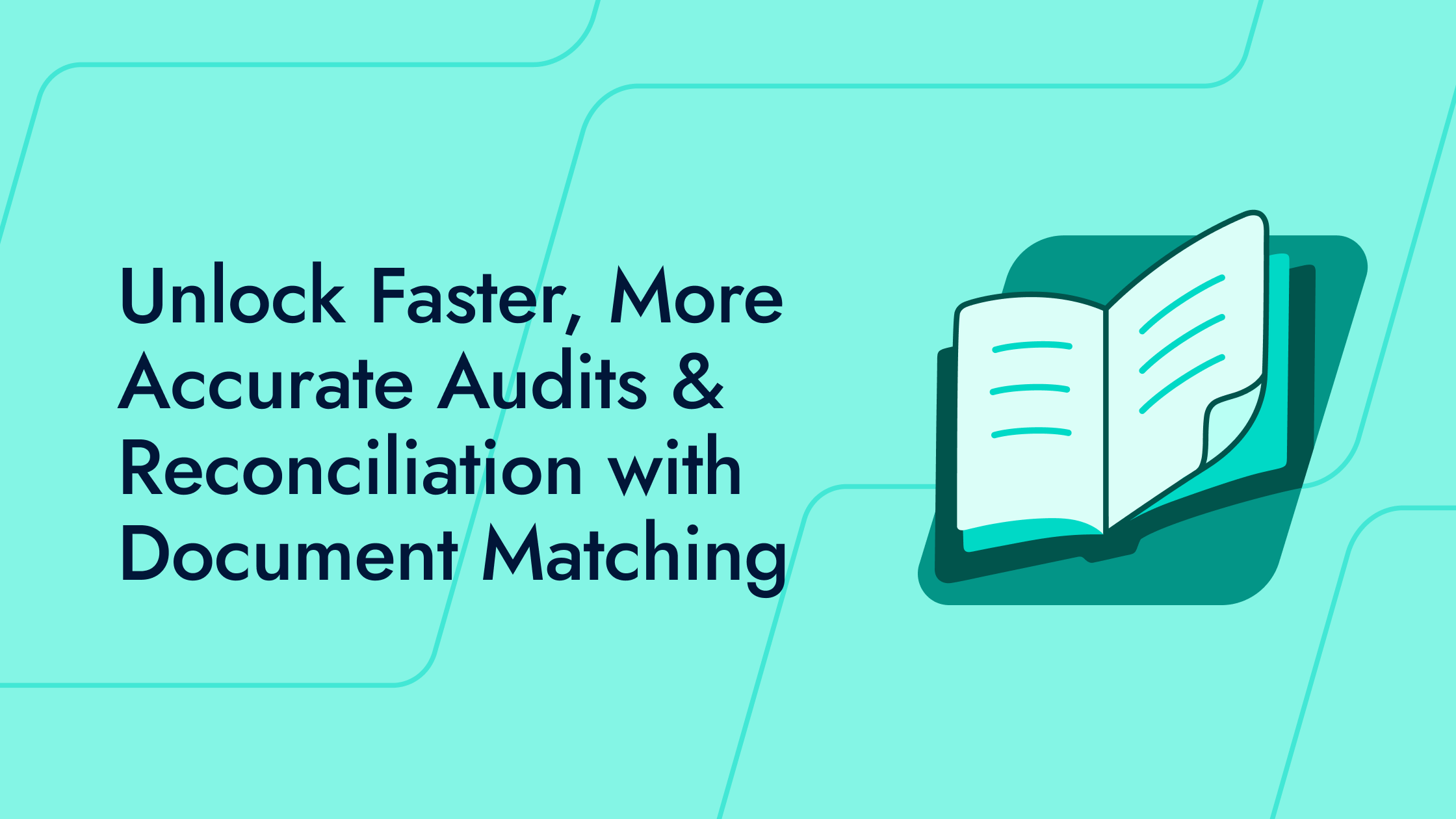 Unlock Faster, More Accurate Audits & Reconciliation with Document Matching