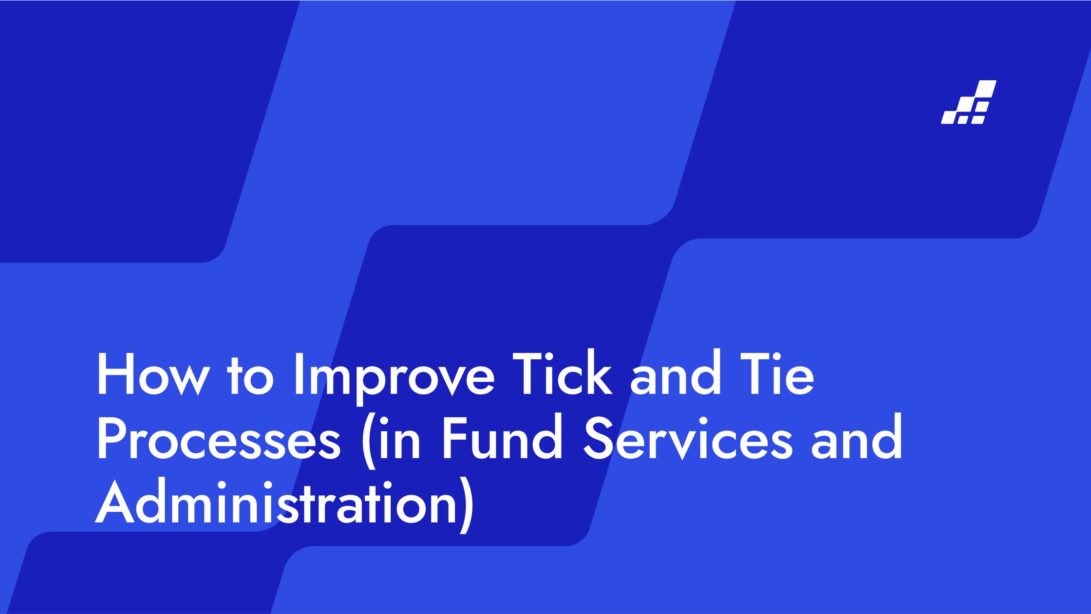 How to Improve Tick and Tie Processes