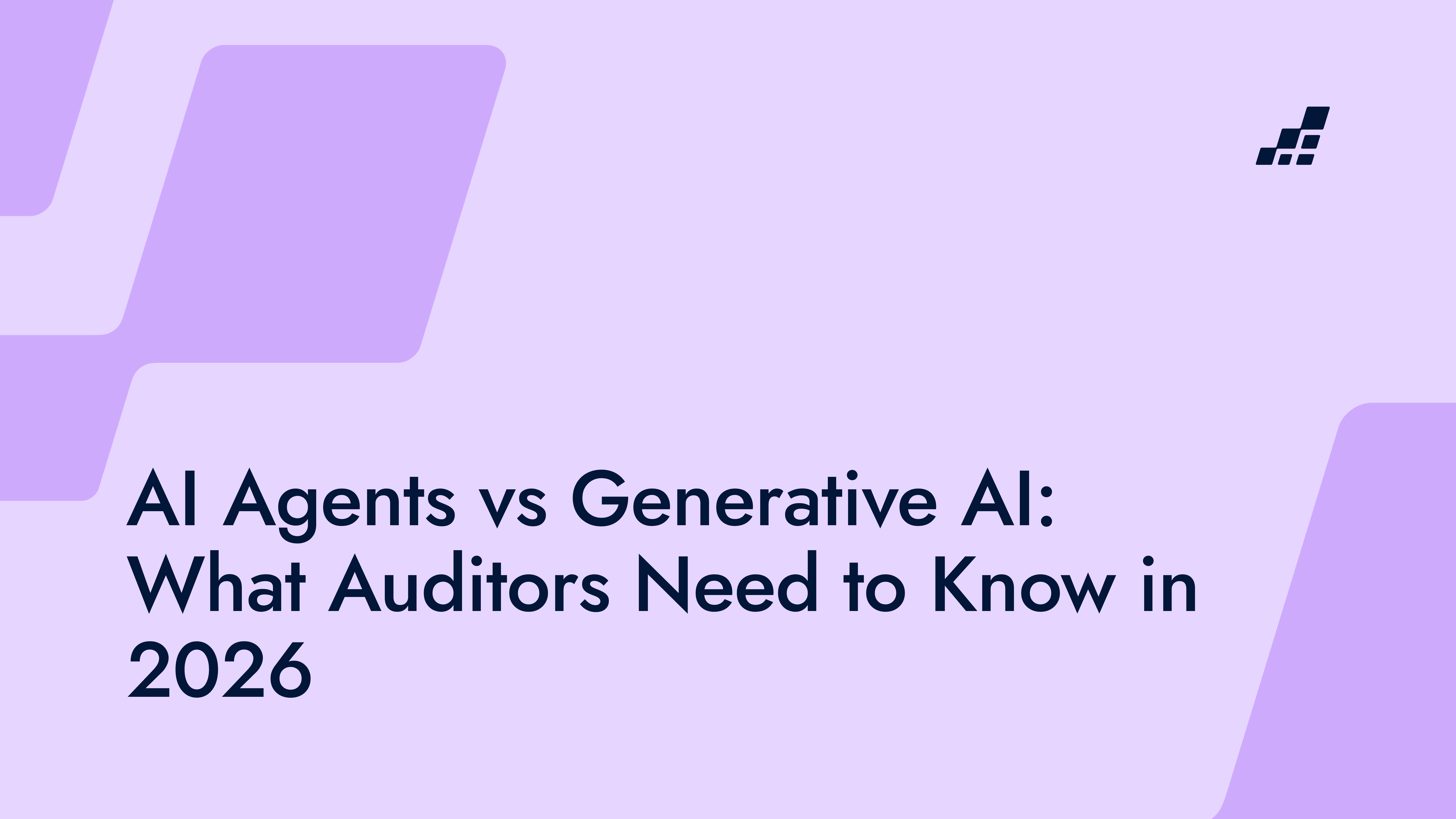 AI Agents vs Generative AI: What Auditors Need to Know in 2026