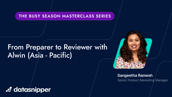 The Busy Season Masterclass Series: From Preparer to Reviewer with Alwin (Asia-Pacific)