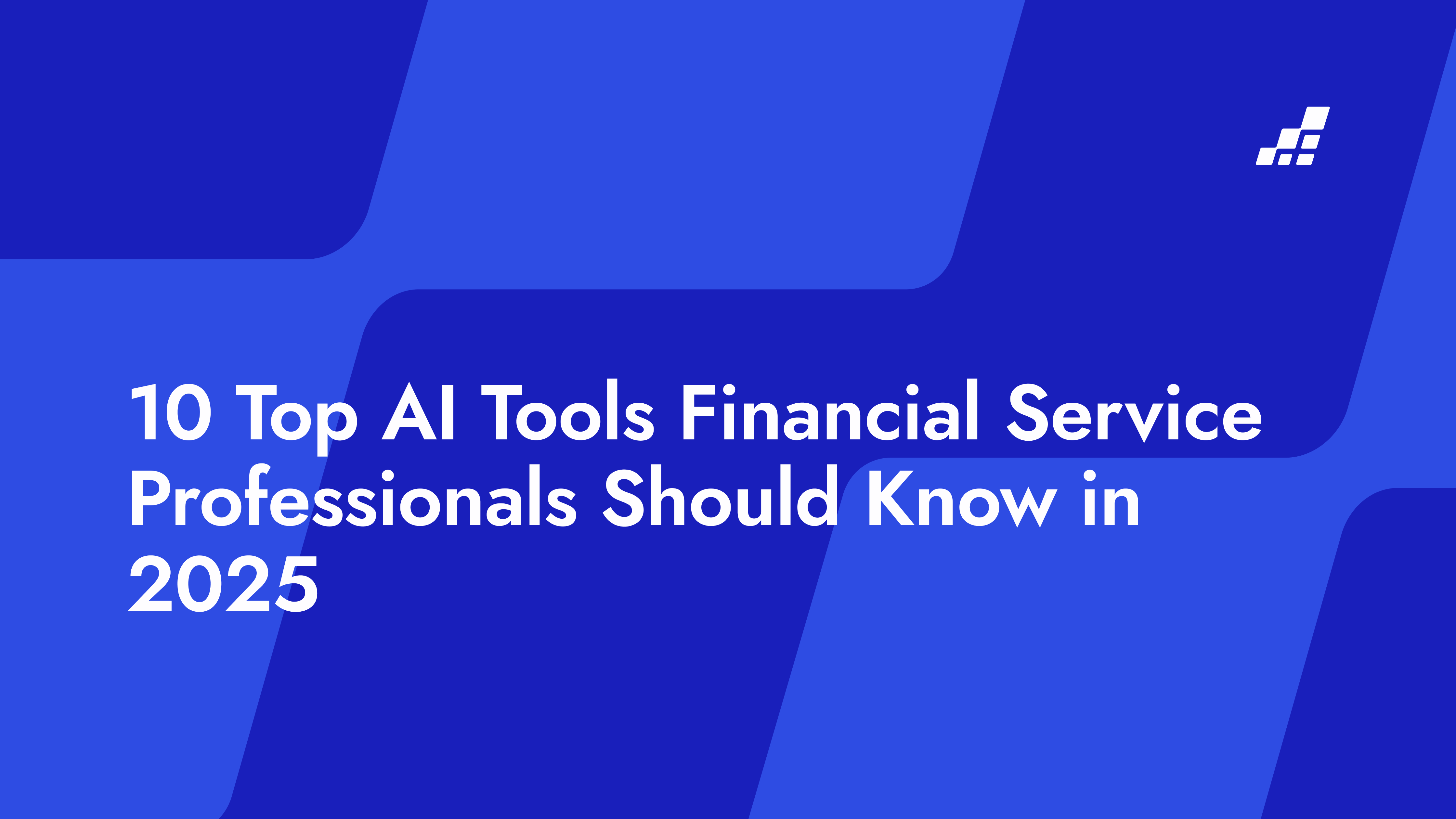 Best 10 AI Tools for Financial Service Professionals