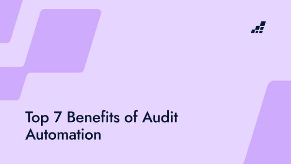 Top 7 Benefits of Audit Automation