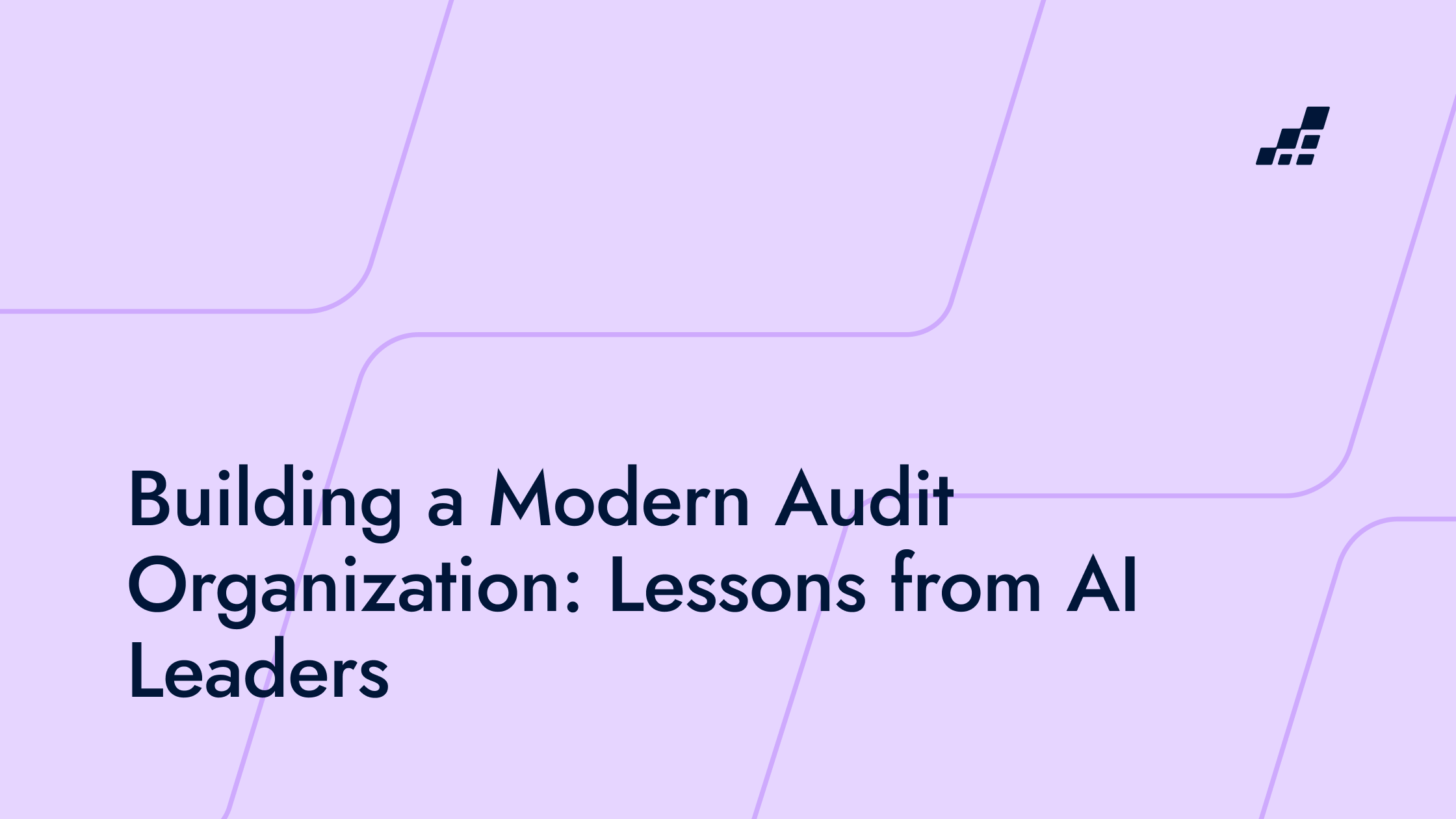 Building a Modern Audit Organization: Lessons from AI Leaders
