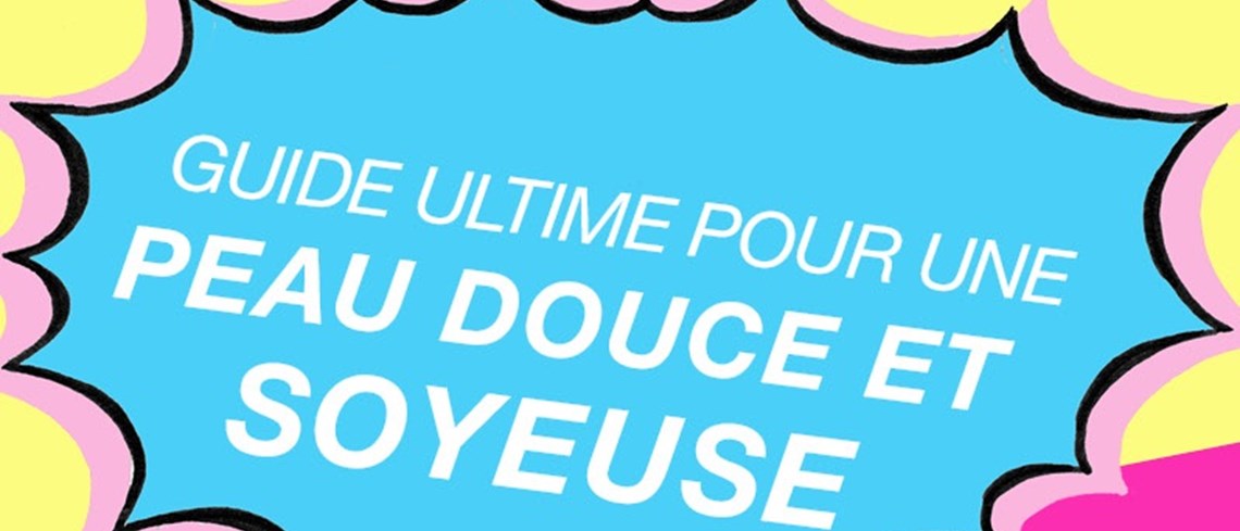 Guide ultime pour une peau douce et soyeuse
